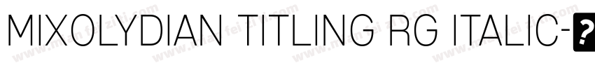 Mixolydian Titling Rg Italic字体转换